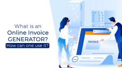 What is an Online Invoice generator? How can one use it?